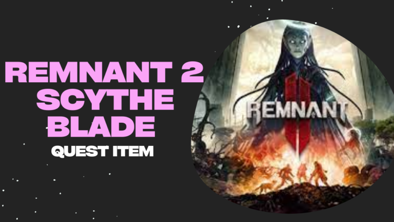 Remnant 2 Scythe Blade Quest Item