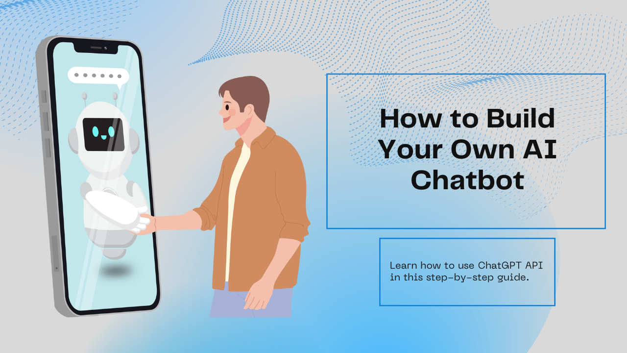 How to Build Own AI Chatbot With ChatGPT API